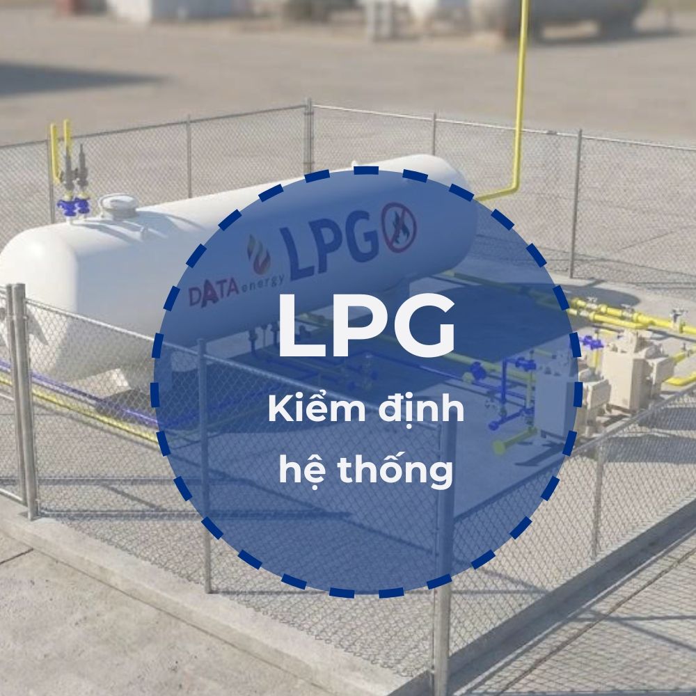 Kiểm định hệ thống LPG công nghiệp là bắt buộc